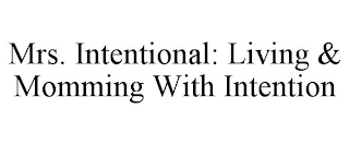 MRS. INTENTIONAL: LIVING & MOMMING WITH INTENTION