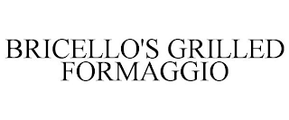 BRICELLO'S GRILLED FORMAGGIO