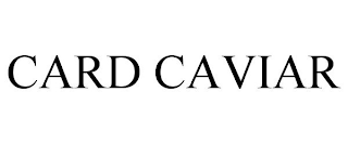 CARD CAVIAR