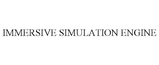 IMMERSIVE SIMULATION ENGINE