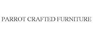 PARROT CRAFTED FURNITURE