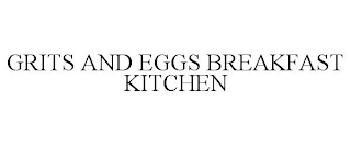 GRITS AND EGGS BREAKFAST KITCHEN