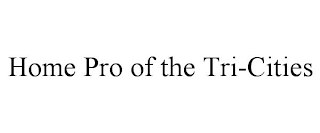 HOME PRO OF THE TRI-CITIES