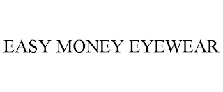 EASY MONEY EYEWEAR