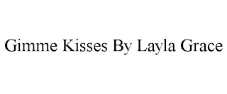 GIMME KISSES BY LAYLA GRACE