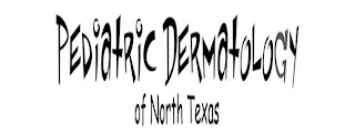 PEDIATRIC DERMATOLOGY OF NORTH TEXAS