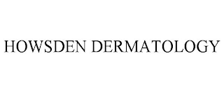 HOWSDEN DERMATOLOGY