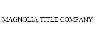 MAGNOLIA TITLE COMPANY