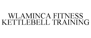 WLAMINCA FITNESS KETTLEBELL TRAINING