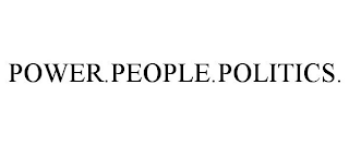 POWER.PEOPLE.POLITICS.