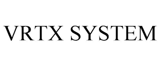 VRTX SYSTEM