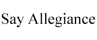 SAY ALLEGIANCE