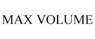 MAX VOLUME