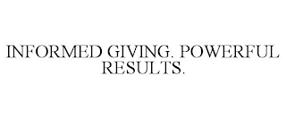 INFORMED GIVING. POWERFUL RESULTS.