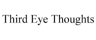 THIRD EYE THOUGHTS