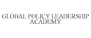 GLOBAL POLICY LEADERSHIP ACADEMY