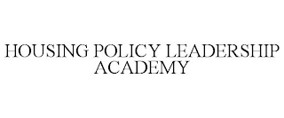 HOUSING POLICY LEADERSHIP ACADEMY