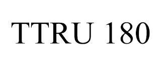 TTRU 180