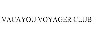 VACAYOU VOYAGER CLUB