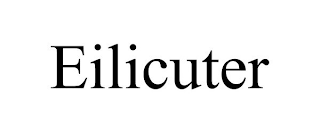 EILICUTER