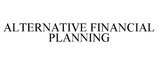 ALTERNATIVE FINANCIAL PLANNING