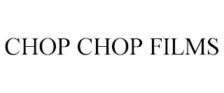 CHOP CHOP FILMS