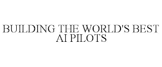 BUILDING THE WORLD'S BEST AI PILOTS