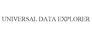 UNIVERSAL DATA EXPLORER