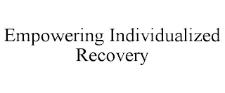 EMPOWERING INDIVIDUALIZED RECOVERY