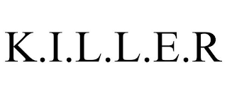 K.I.L.L.E.R