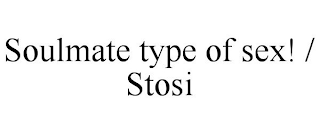 SOULMATE TYPE OF SEX! / STOSI