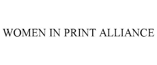 WOMEN IN PRINT ALLIANCE