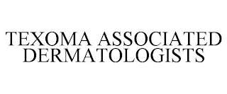 TEXOMA ASSOCIATED DERMATOLOGISTS