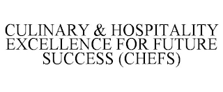 CULINARY & HOSPITALITY EXCELLENCE FOR FUTURE SUCCESS (CHEFS)