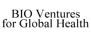 BIO VENTURES FOR GLOBAL HEALTH