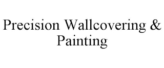 PRECISION WALLCOVERING & PAINTING