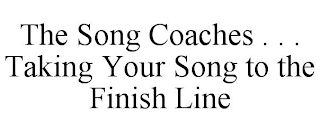 THE SONG COACHES . . . TAKING YOUR SONG TO THE FINISH LINE
