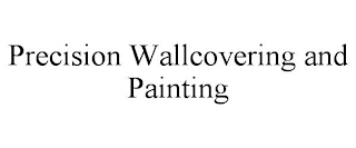 PRECISION WALLCOVERING AND PAINTING