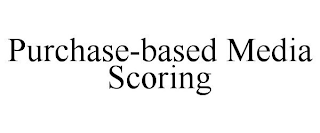 PURCHASE-BASED MEDIA SCORING