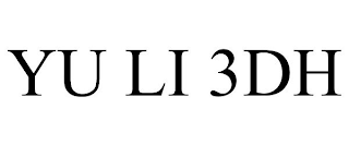 YU LI 3DH