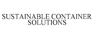 SUSTAINABLE CONTAINER SOLUTIONS