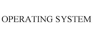 OPERATING SYSTEM