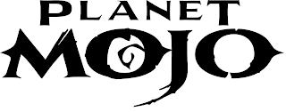 PLANET MOJO