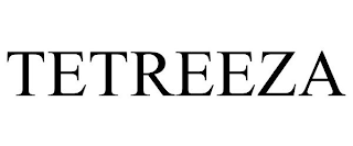 TETREEZA