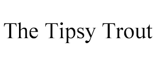 THE TIPSY TROUT