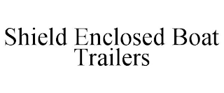 SHIELD ENCLOSED BOAT TRAILERS