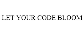 LET YOUR CODE BLOOM