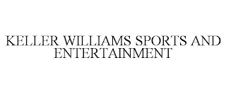 KELLER WILLIAMS SPORTS AND ENTERTAINMENT