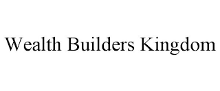 WEALTH BUILDERS KINGDOM