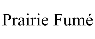 PRAIRIE FUMÉ